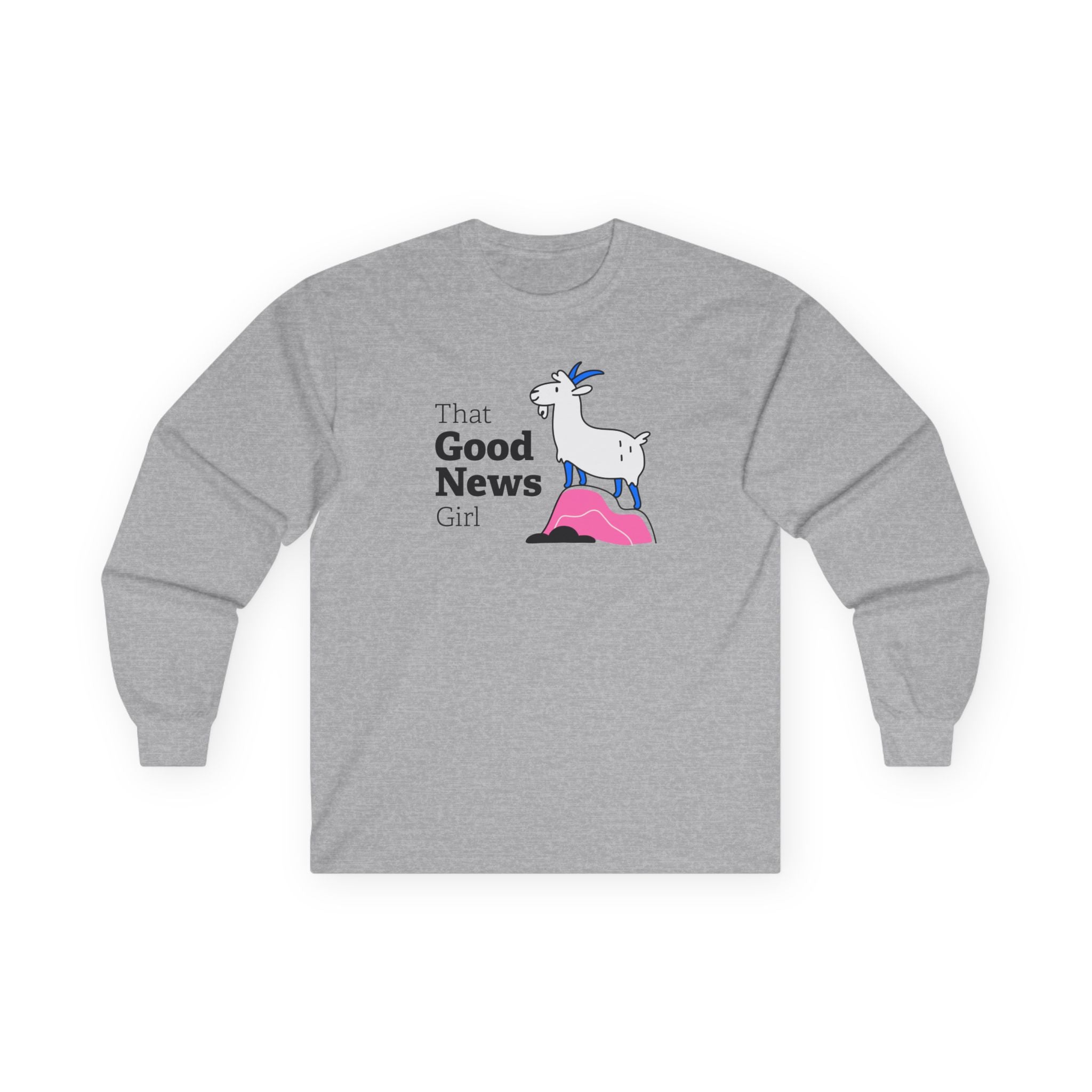 "That Good News Girl" Unisex Long Sleeve Tee ft. Pickles the Goat