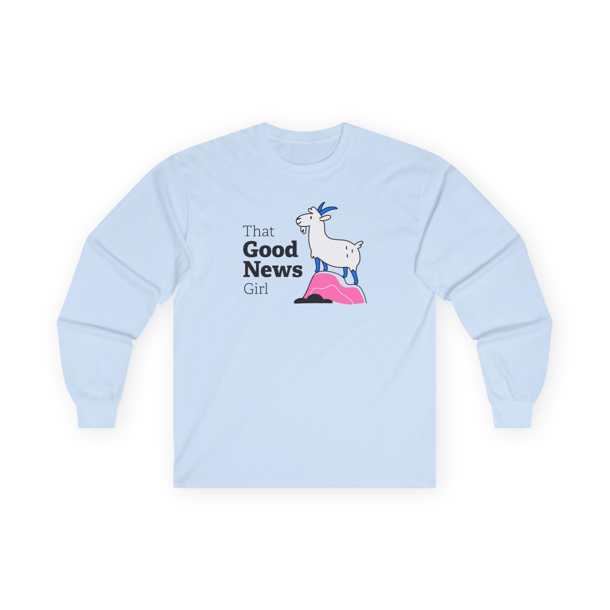 "That Good News Girl" Unisex Long Sleeve Tee ft. Pickles the Goat