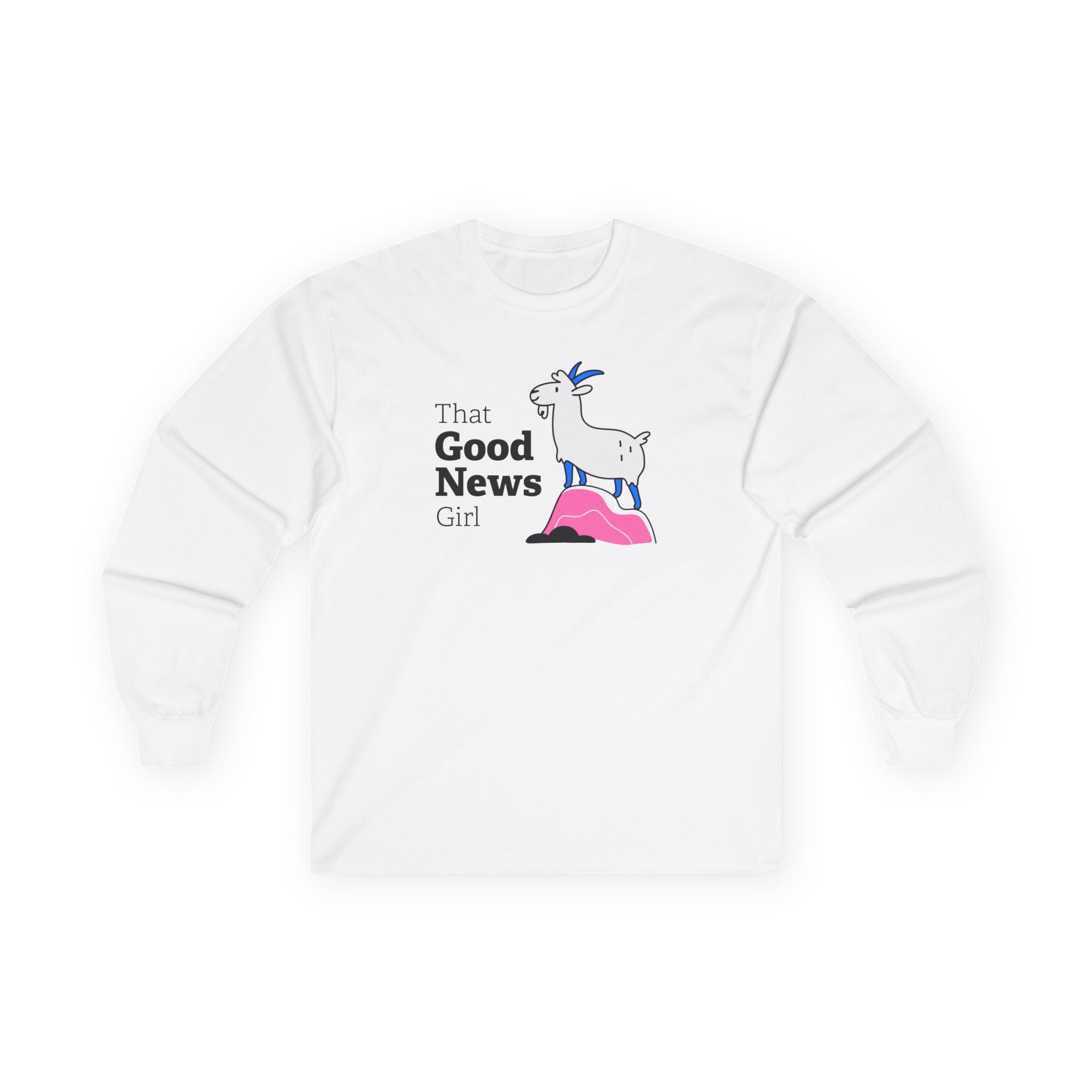 "That Good News Girl" Unisex Long Sleeve Tee ft. Pickles the Goat
